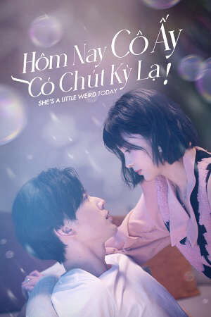 Xem phim Hôm Nay Cô Ấy Có Chút Kỳ Lạ  - She’s A Little Weird Today (2024)