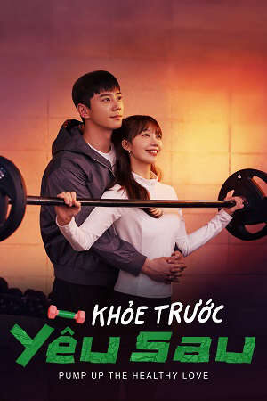 Xem phim Khỏe Trước Yêu Sau  - Pump Up The Healthy Love (2025)